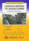 Image de London Bridge to Addiscombe: Including the Hayes Branch
