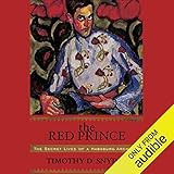 The Red Prince: The Secret Lives of a Habsburg Archduke by 