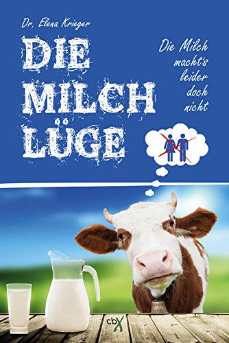 Download Die Milchlüge: Die Milch macht´s leider doch nicht Download Die Milchlüge: Die Milch macht´s leider doch nicht