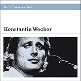 Die Liedermacher: Konstantin Wecker - Konstantin Wecker