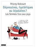 Dépressives, hystériques ou bipolaires?