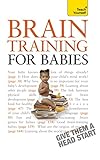 Image de Brain Training for Babies: Activities and games proven to boost your child's intellectual and physical development (Teach Yourself) (English Edition)