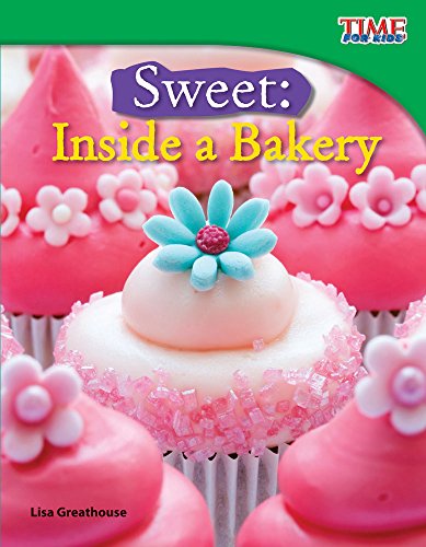 Sweet: Inside a Bakery: Inside a Bakery : Inside a Bakery (TIME FOR KIDS(R) Nonfiction Readers)