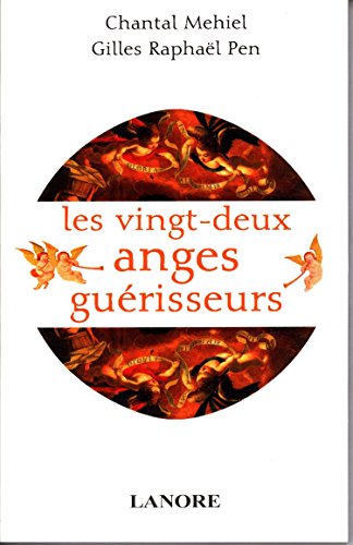 Les 22 anges guérisseurs : Angéologie médicale Les 22 anges guérisseurs : Angéologie médicale