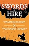 Image de Swords for Hire: A Frontier Fantasy and Medieval Western Story Anthology (English Edition)