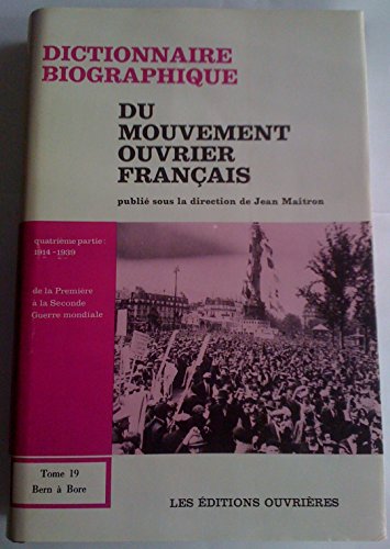 Dictionnaire biographique du mouvement ouvrier français : Quatrième partie : 1914-1939. De la Première à la Seconde Guerre mondiale. Tome 19 : Bernabé-Borel