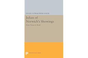 Julian of Norwich′s Showings – From Vision To Book (Princeton Legacy Library)