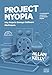 Project Myopia: Why projects damage software #NoProjects (English Edition) by