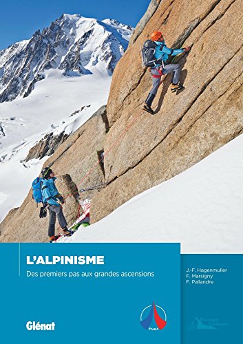 Télécharger L'alpinisme: Des premiers pas aux grandes ascensions Francais PDF