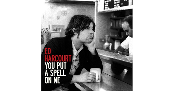 You Put A Spell On Me Von Ed Harcourt Bei Amazon Music Amazon De