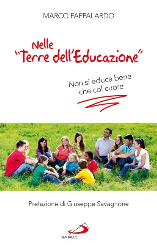 Nelle «terre dell'educazione». Non si educa bene che col cuore