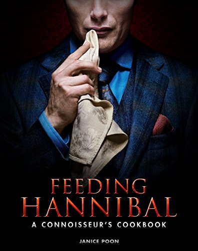Télécharger Feeding Hannibal: A Connoisseur's Cookbook PDF Ebook En Ligne