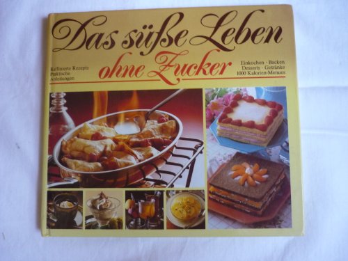 Preisvergleich Produktbild Das süsse Leben ohne Zucker