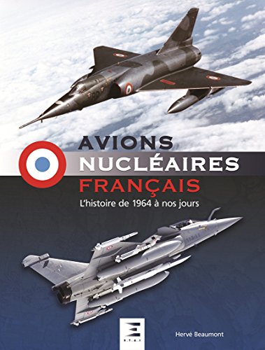 Download Avions nucléaires français : L'histoire de 1964 à nos jours Download Avions nucléaires français : L'histoire de 1964 à nos jours