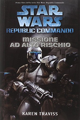 Missione ad alto rischio. Star Wars. Republic Commando Missione ad alto rischio. Star Wars. Republic Commando