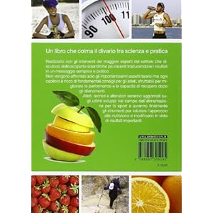 Guida all'alimentazione dello sportivo. Per aumentare la potenza muscolare, ridurre il grasso, migliorare l'energia