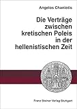 Image de Die Verträge zwischen kretischen Poleis in der hellenistischen Zeit (Heidelberger althistorische Be