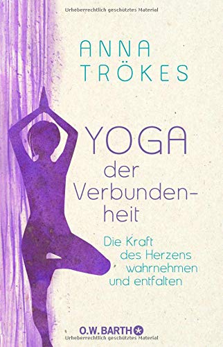 Yoga der Verbundenheit: Die Kraft des Herzens wahrnehmen und entfalten