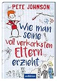 Wie man seine voll verkorksten Eltern erzieht (Eltern 1) by 