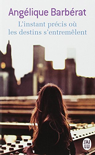 couverture de : L'instant pr&eacute;cis o&ugrave; les destins s'entrem&ecirc;lent