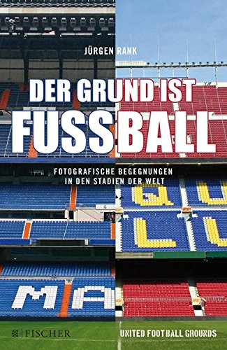 Download Der Grund ist Fußball: Fotografische Begegnungen in den Stadien der Welt (Fischer Paperback) Download Der Grund ist Fußball: Fotografische Begegnungen in den Stadien der Welt (Fischer Paperback)