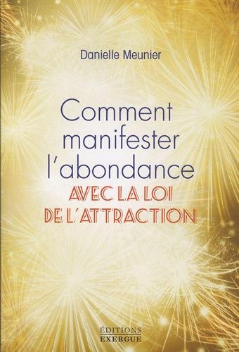Download Comment Manifester l'Abondance - Avec la loi d'attraction