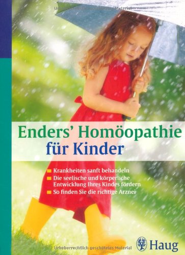 Download Enders' Homöopathie für Kinder: Krankheiten sanft behandeln - Die seelische und körperliche Entwicklung Download Enders' Homöopathie für Kinder: Krankheiten sanft behandeln - Die seelische und körperliche Entwicklung