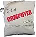 Price comparison product image It's a COMPUTER thing - you wouldn't understand - Natural Cotton Shoulder Bag - Gift