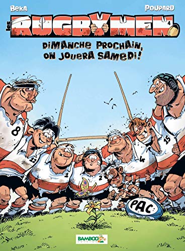 Télécharger Les Rugbymen T4: Dimanche prochain, on jouera samedi. livre En ligne