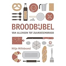 Broodbijbel: Van Allisnon tot Zuurdesembrood (Kookbijbels Book 6)