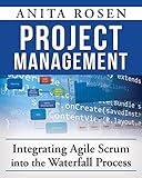 Integrating Agile Scrum into the Waterfall Process (English Edition) by 