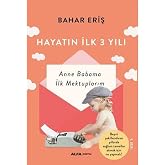Hayatın İlk &Uuml;&ccedil; Yılı: Anne Babama İlk Mektuplarım
