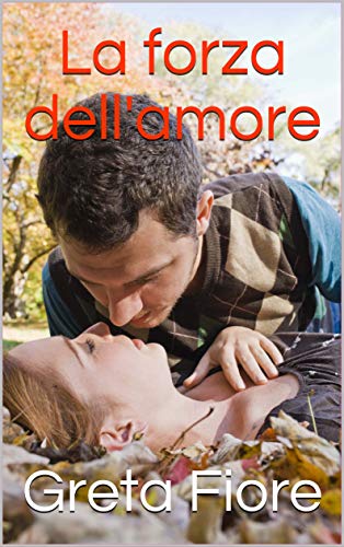 Greta Fiore - La forza dell'amore (2019)