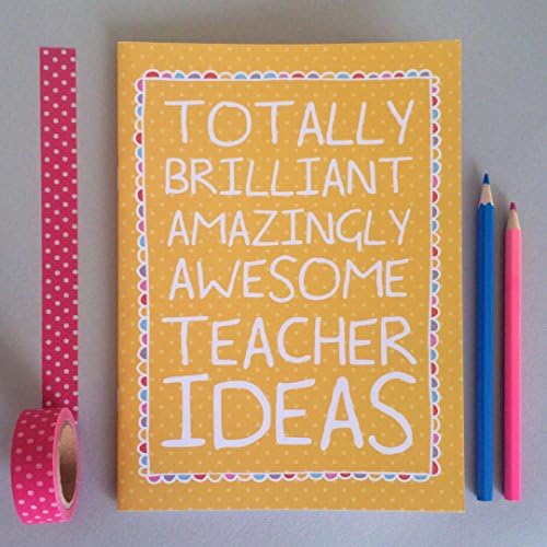 Totally Brilliant Amazing Awesome Teacher Ideas Notebook - Teacher Gift