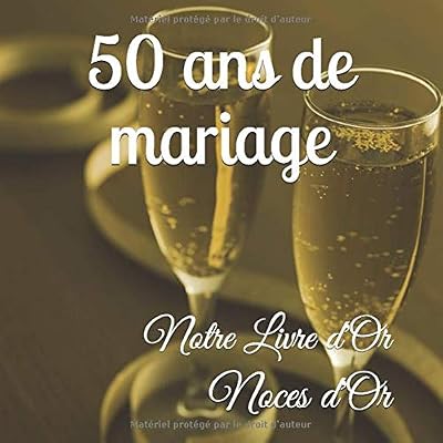 50 ANS DE MARIAGE Notre Livre d'Or: Noces d'Or: Un joli cadre par page pour des messages uniques - 100 pages - Beau format
