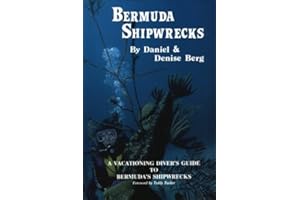 Bermuda Shipwrecks: A Vacationing Diver's Guide To Bermuda's Shipwrecks