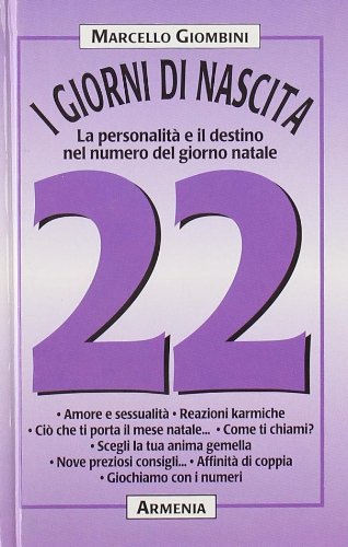 I giorni di nascita. 22 la personalità e il destino nel numero del giorno natale