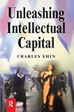 Unleashing Intellectual Capital by Charles Kalev Ehin