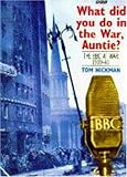 Image de What Did You Do in the War, Auntie?: The Bbc at War 1939-45
