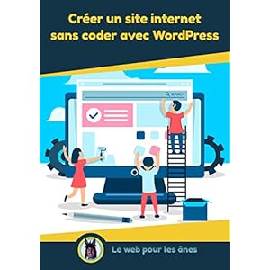 Créer un site internet sans coder avec WordPress