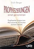 Prophezeiungen ernst genommen: Prophezeite Kriegswirren - Alarmierende Vorzeichen - Sichere Gebiete by 