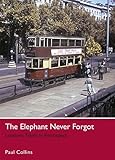 Image de The Elephant Never Forgot: London's Trams in Retrospect