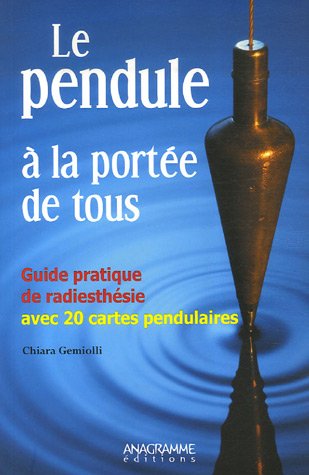 Le  pendule à la portée de tous : Guide pratique de radiesthésie avec 20 cartes pendulaires