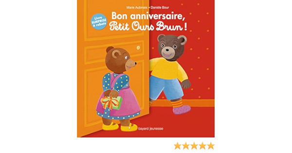 Amazon Fr Bon Anniversaire Petit Ours Brun Bour Chollet Celine Livres