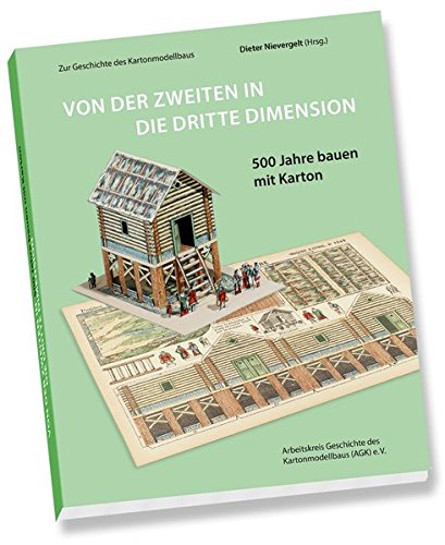 VON DER ZWEITEN IN DIE DRITTE DIMENSION: 500 Jahre Bauen mit Karton