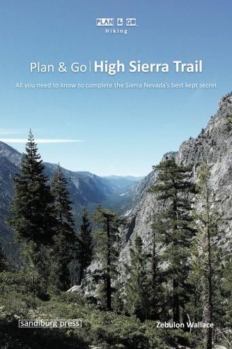 Plan & Go | High Sierra Trail: All you need to know to complete the Sierra Nevada's best kept secret (Plan & Go Hiking)