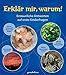 Erklär mir, warum!: Erstaunliche Antworten auf erste Kinderfragen by 
