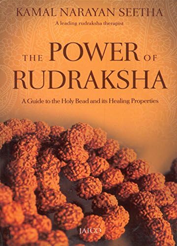 The Power Rudraksha A Guide To The Holy Bead and Its Healing Properties English
