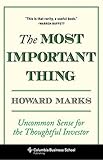 The Most Important Thing – Uncommon Sense for the Thoughtful Investor The Most Important Thing – Uncommon Sense for the Thoughtful Investor