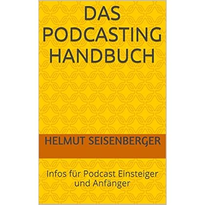 [PDF] Download Das Podcasting Handbuch: Infos für Podcast Einsteiger und Anfánger Kostenlos